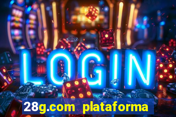 28g.com plataforma de jogos